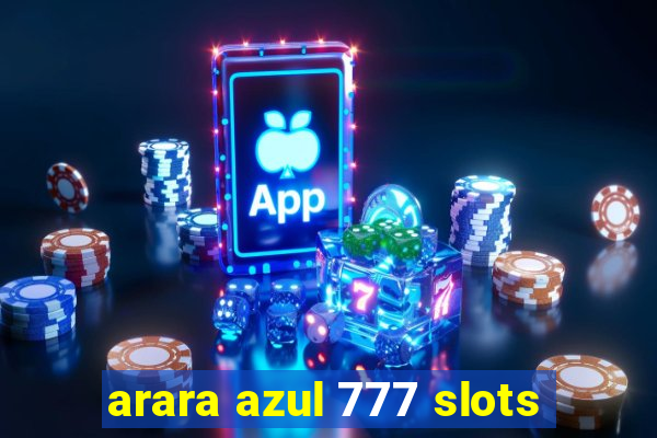 arara azul 777 slots