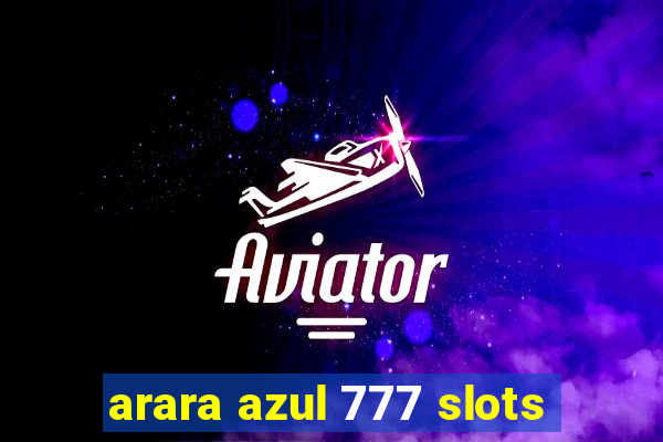 arara azul 777 slots