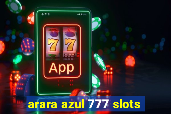 arara azul 777 slots