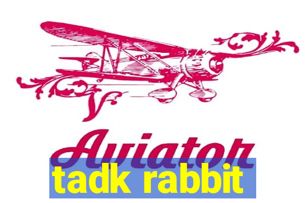 tadk rabbit