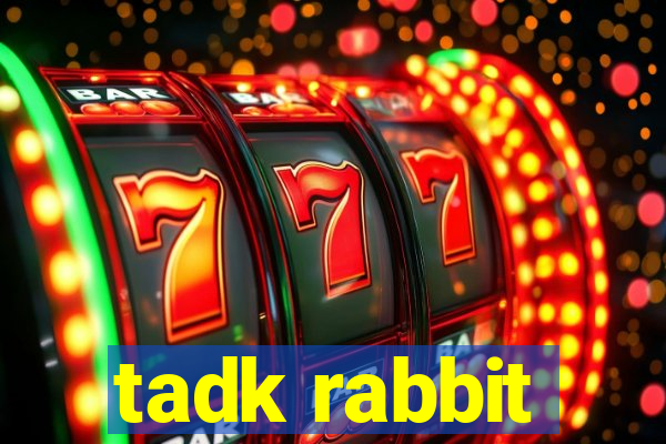 tadk rabbit