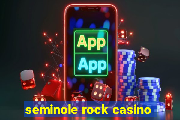 seminole rock casino