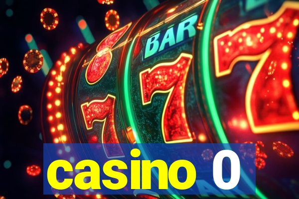 casino 0