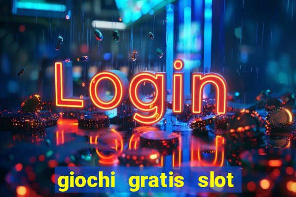 giochi gratis slot machine 2023