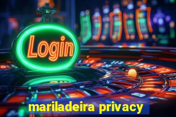 mariladeira privacy