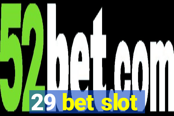 29 bet slot