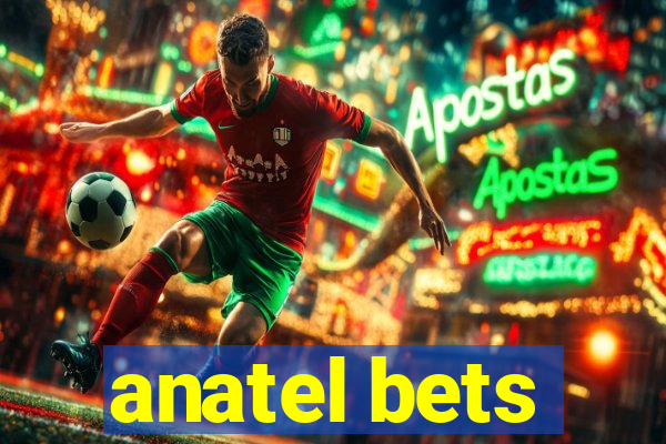 anatel bets