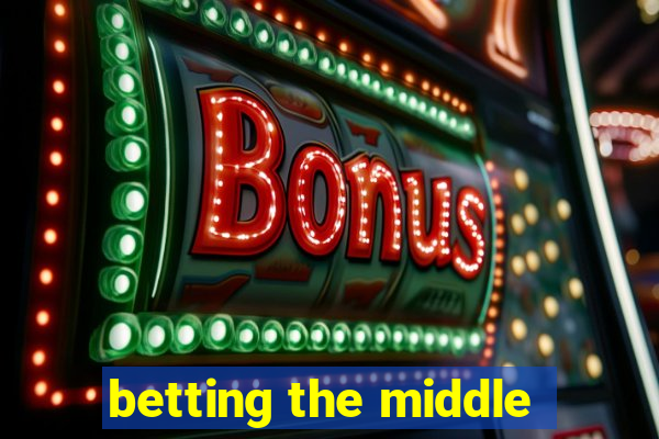 betting the middle