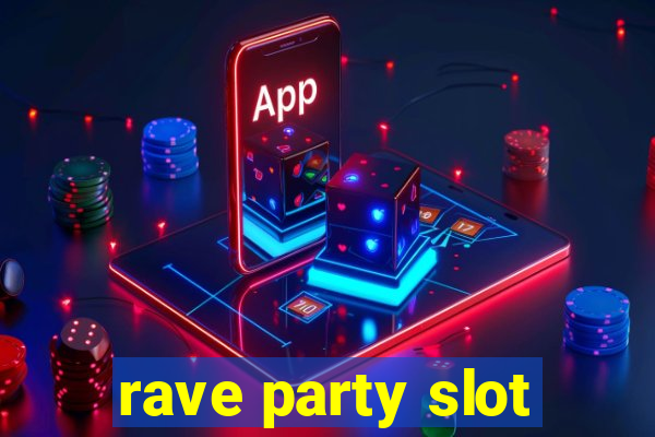 rave party slot