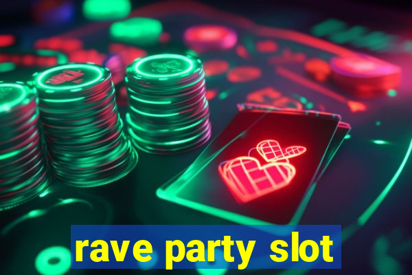 rave party slot