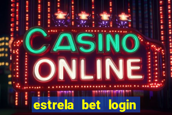 estrela bet login entrar agora