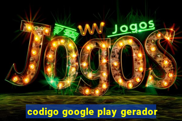 codigo google play gerador