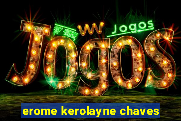 erome kerolayne chaves