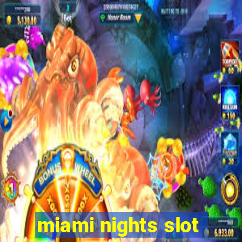 miami nights slot