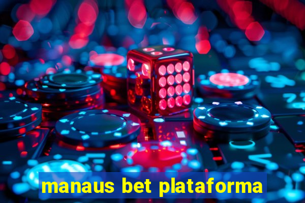 manaus bet plataforma