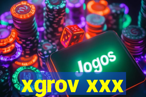 xgrov xxx