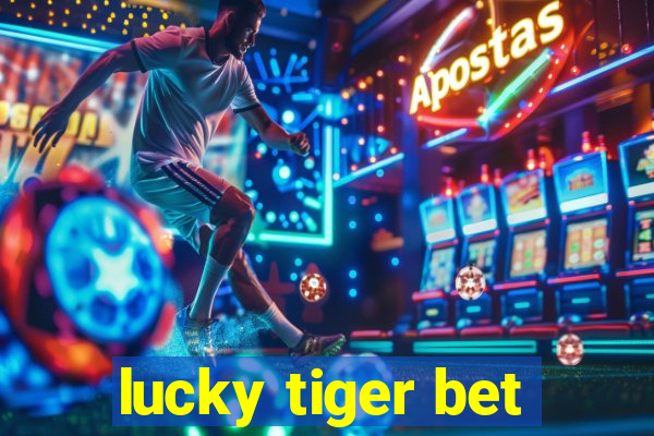 lucky tiger bet