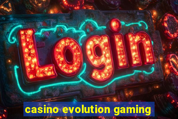 casino evolution gaming