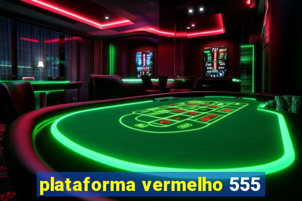 plataforma vermelho 555