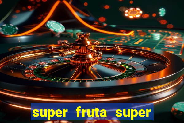 super fruta super fruit box onde comprar blox fruits showcase