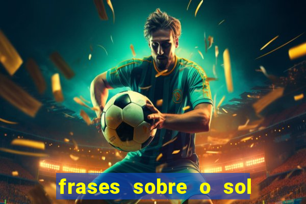 frases sobre o sol e a lua