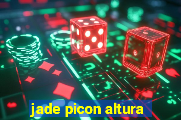 jade picon altura