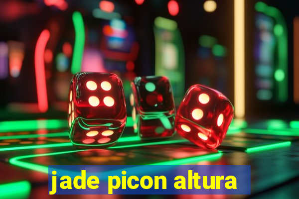 jade picon altura