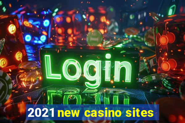 2021 new casino sites