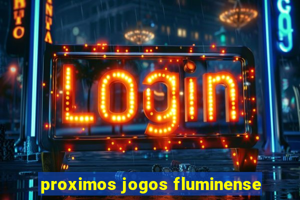 proximos jogos fluminense