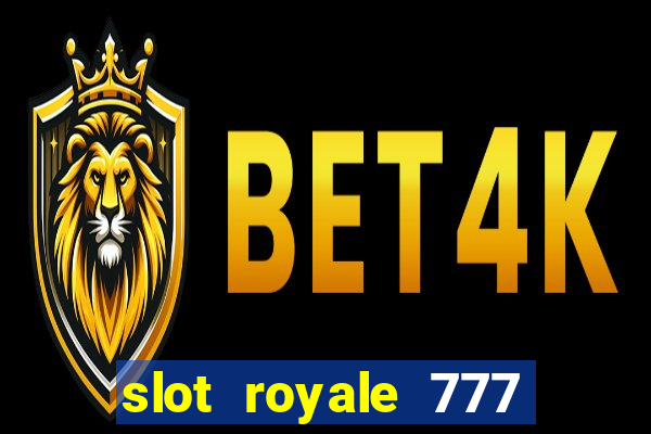 slot royale 777 vegas casino