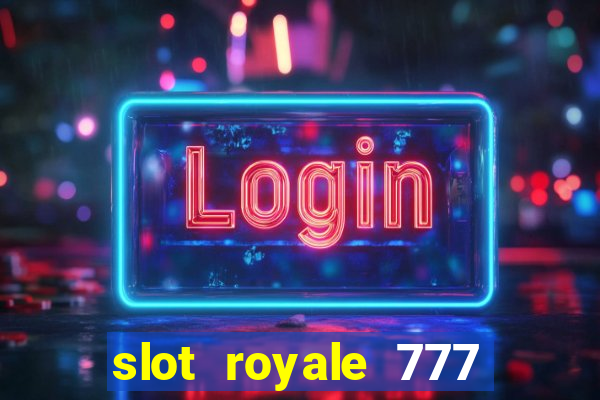 slot royale 777 vegas casino