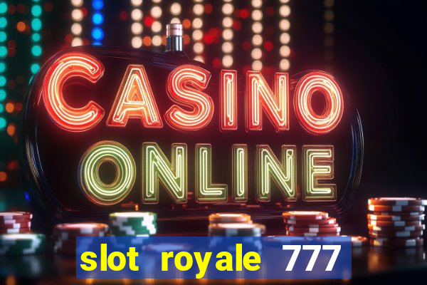 slot royale 777 vegas casino