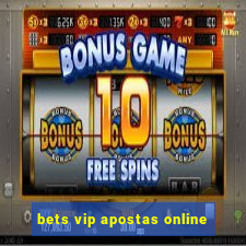 bets vip apostas online