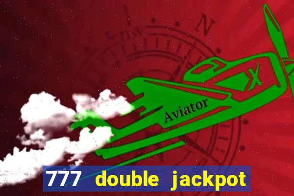 777 double jackpot slot machine