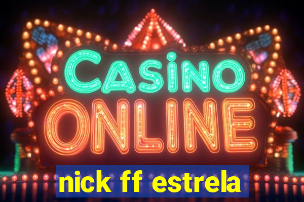 nick ff estrela