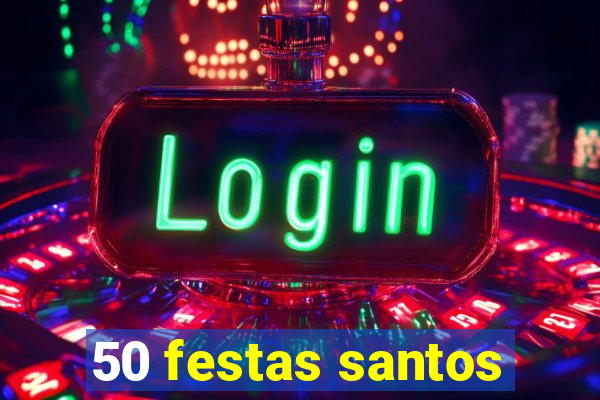 50 festas santos