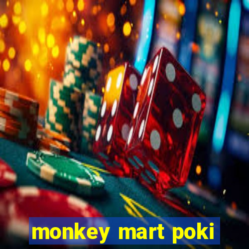 monkey mart poki