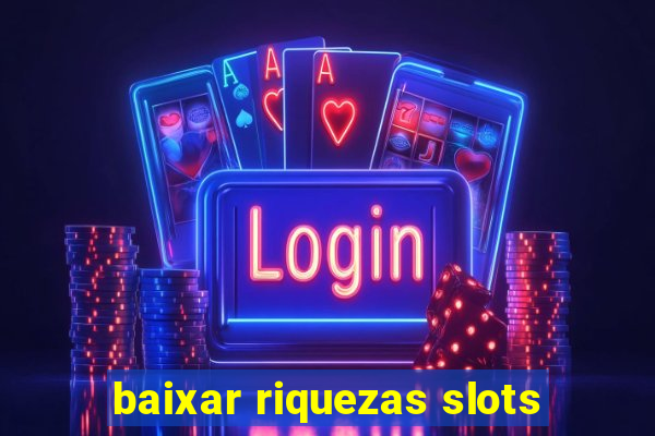 baixar riquezas slots