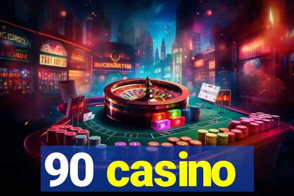 90 casino