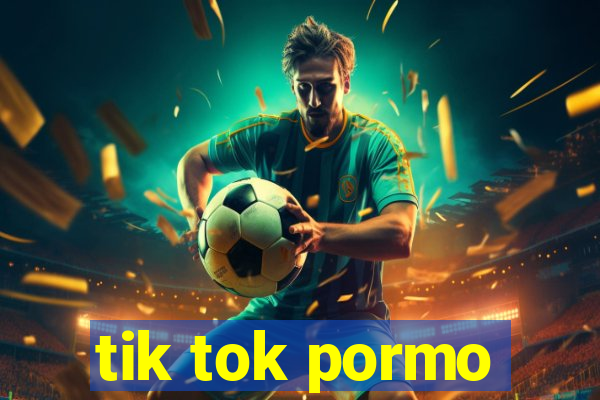 tik tok pormo