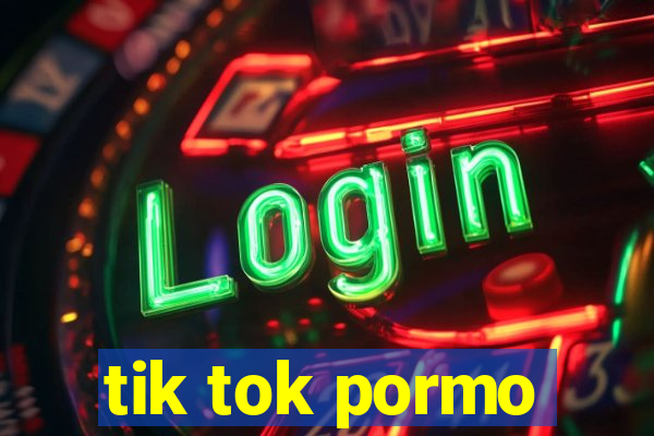 tik tok pormo