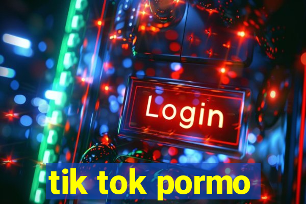 tik tok pormo