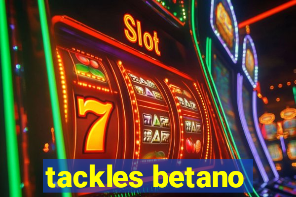 tackles betano