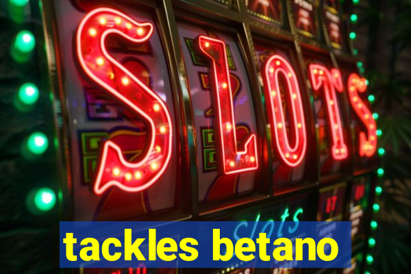 tackles betano