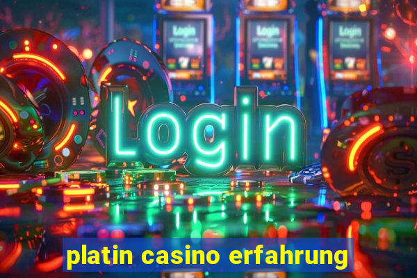 platin casino erfahrung