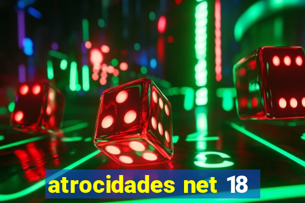 atrocidades net 18