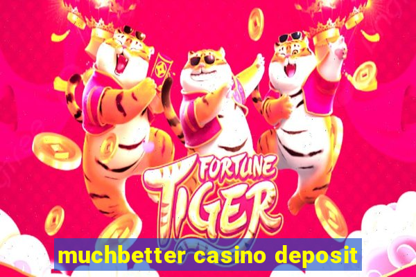 muchbetter casino deposit