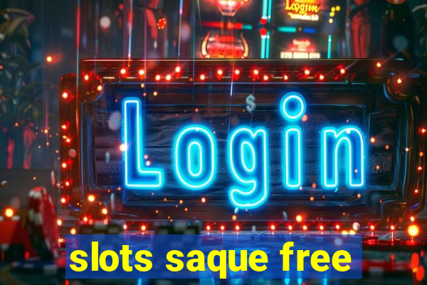 slots saque free