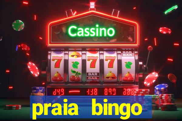 praia bingo dinheiro infinito 2022