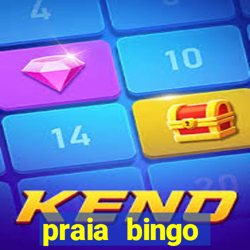 praia bingo dinheiro infinito 2022